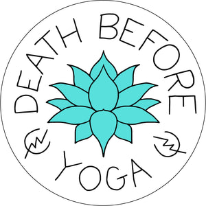 Death Before Yoga Sticker