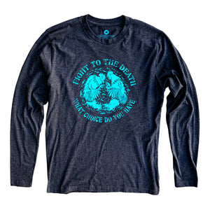 2 LEFT! Fight To The Death Long Sleeve Shirt